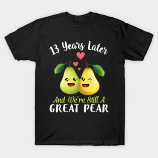 Husband And Wife 13 Years Later And We're Still A Great Pear T-Shirt